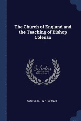 The Church of England and the Teaching of Bishop Colenso 1