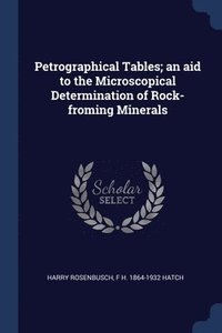 bokomslag Petrographical Tables; an aid to the Microscopical Determination of Rock-froming Minerals