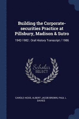 Building the Corporate-securities Practice at Pillsbury, Madison & Sutro 1