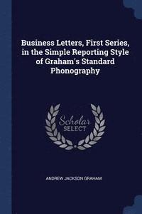 bokomslag Business Letters, First Series, in the Simple Reporting Style of Graham's Standard Phonography
