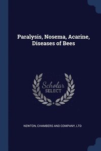 bokomslag Paralysis, Nosema, Acarine, Diseases of Bees