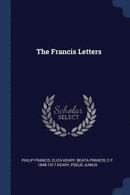 Philip Francis, Eliza Keary, Beata Francis - Francis Letters, Häftad