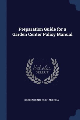 bokomslag Preparation Guide for a Garden Center Policy Manual