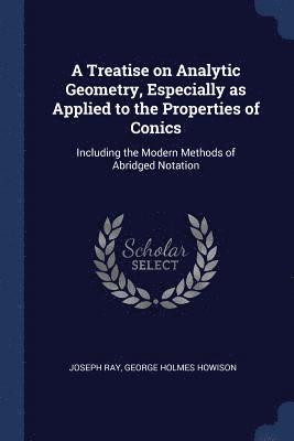 Treatise on Analytic Geometry, Especially as Applied to the Properties of Conics