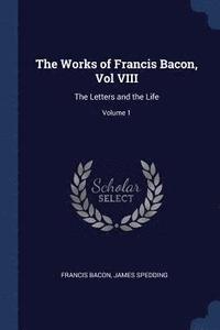 bokomslag The Works of Francis Bacon, Vol VIII