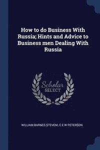 bokomslag How to do Business With Russia; Hints and Advice to Business men Dealing With Russia