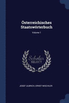 sterreichisches Staatswrterbuch; Volume 1 1
