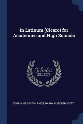 In Latinum (Cicero) for Academies and High Schools 1