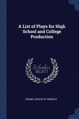 A List of Plays for High School and College Production 1