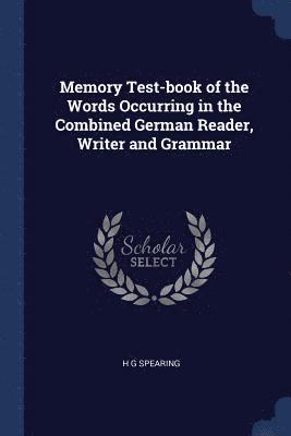 Memory Test-book of the Words Occurring in the Combined German Reader, Writer and Grammar 1