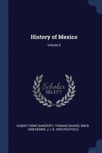 bokomslag History of Mexico; Volume 5