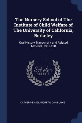 Catherine Ive Landreth, Dan Burke - Nursery School of The Institute of Child Welfare of The University of California, Berkeley, Häftad