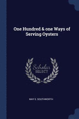 One Hundred & one Ways of Serving Oysters 1