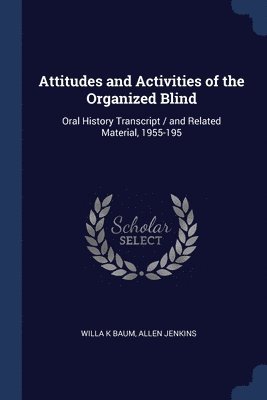 Willa K Baum, Allen Jenkins - Attitudes and Activities of the Organized Blind, Häftad