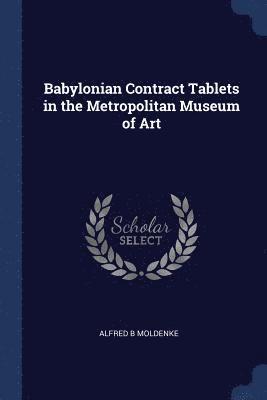 Babylonian Contract Tablets in the Metropolitan Museum of Art 1