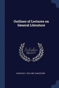 bokomslag Outlines of Lectures on General Literature