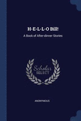 bokomslag H-E-L-L-O Bill!