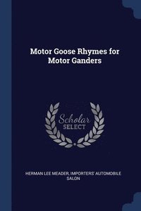 bokomslag Motor Goose Rhymes for Motor Ganders