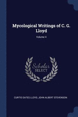 Mycological Writings of C. G. Lloyd; Volume 4 1