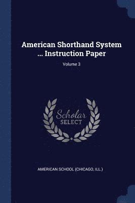 American Shorthand System ... Instruction Paper; Volume 3 1