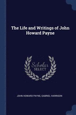 John Howard Payne, Gabriel Harrison - Life and Writings of John Howard Payne, Häftad