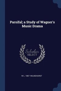 bokomslag Parsifal; a Study of Wagner's Music Drama