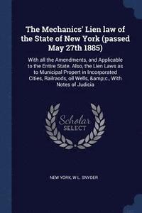 bokomslag The Mechanics' Lien law of the State of New York (passed May 27th 1885)