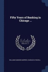 bokomslag Fifty Years of Banking in Chicago ...
