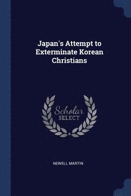 bokomslag Japan's Attempt to Exterminate Korean Christians