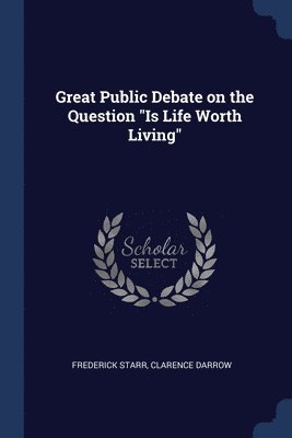 bokomslag Great Public Debate on the Question &quot;Is Life Worth Living&quot;