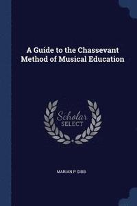 bokomslag A Guide to the Chassevant Method of Musical Education
