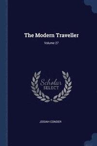 bokomslag The Modern Traveller; Volume 27