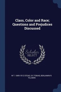 bokomslag Class, Color and Race; Questions and Prejudices Discussed