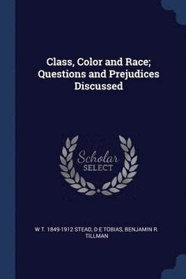 Class, Color and Race; Questions and Prejudices Discussed 1