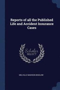 bokomslag Reports of all the Published Life and Accident Insurance Cases