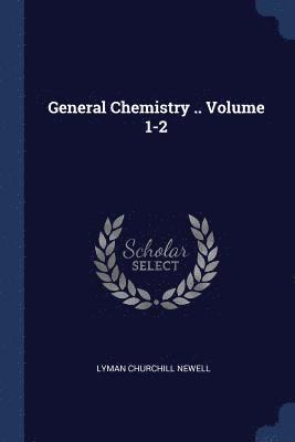 bokomslag General Chemistry .. Volume 1-2