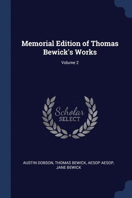 Memorial Edition of Thomas Bewick's Works; Volume 2 1