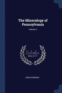 bokomslag Mineralogy of Pennsylvania; Volume 2