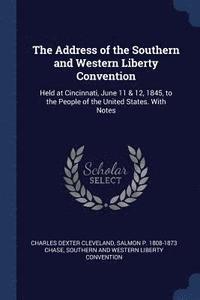 bokomslag The Address of the Southern and Western Liberty Convention