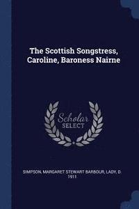 bokomslag The Scottish Songstress, Caroline, Baroness Nairne