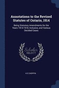 bokomslag Annotations to the Revised Statutes of Ontario, 1914