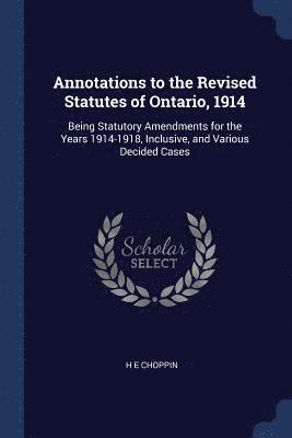 Annotations to the Revised Statutes of Ontario, 1914 1