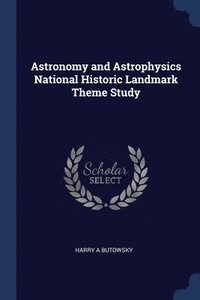 bokomslag Astronomy and Astrophysics National Historic Landmark Theme Study