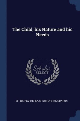 bokomslag Child, his Nature and his Needs