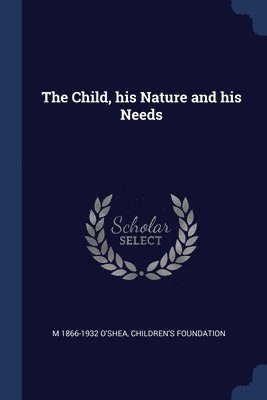 The Child, his Nature and his Needs 1