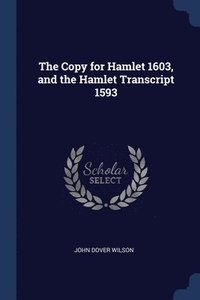 bokomslag The Copy for Hamlet 1603, and the Hamlet Transcript 1593