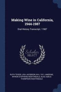 bokomslag Making Wine in California, 1944-1987