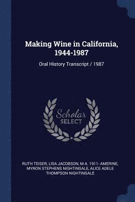 Making Wine in California, 1944-1987 1
