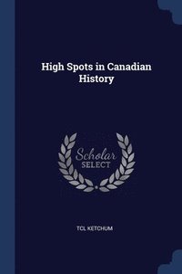 bokomslag High Spots in Canadian History