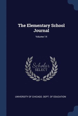 bokomslag Elementary School Journal; Volume 14